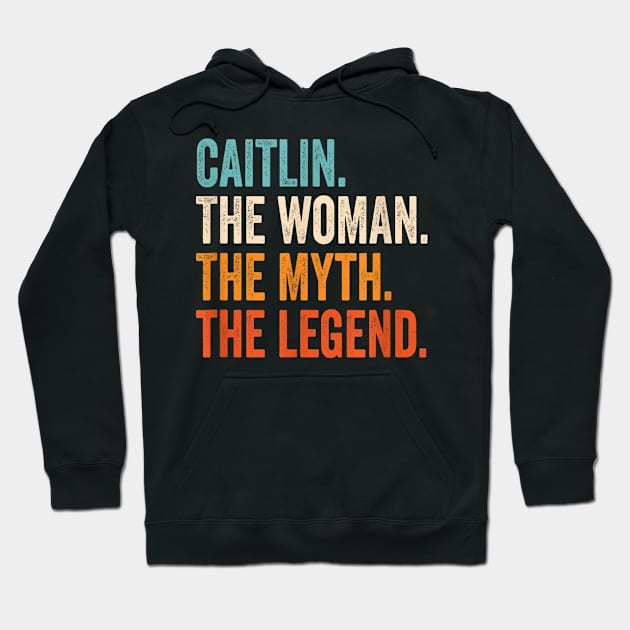 Caitlin The Woman The Myth The Legend First Name Caitlin Hoodie by johnhawilsion